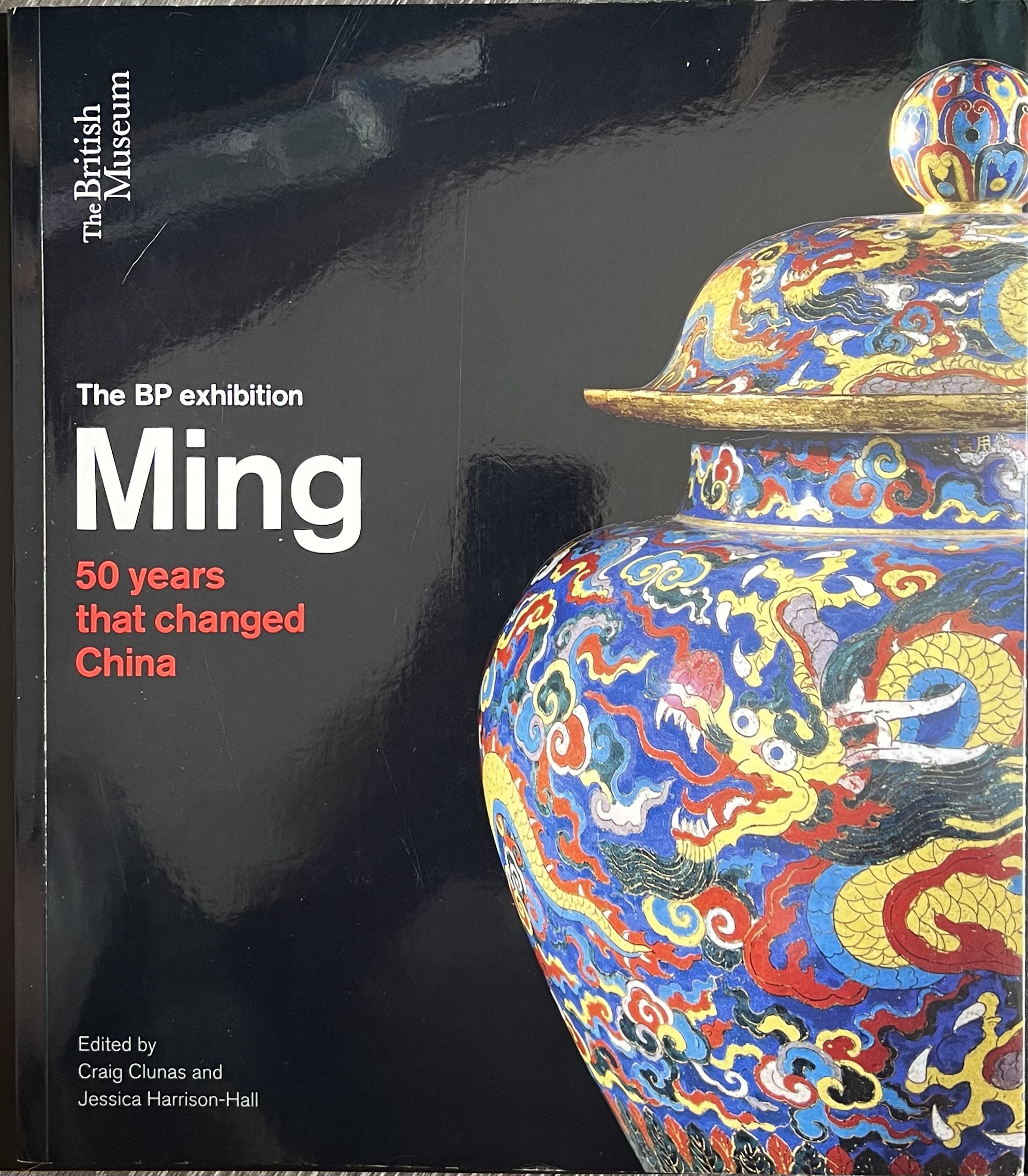 The BP Exhibition Ming 50 Years that Changed China - CLUNAS CRAIG