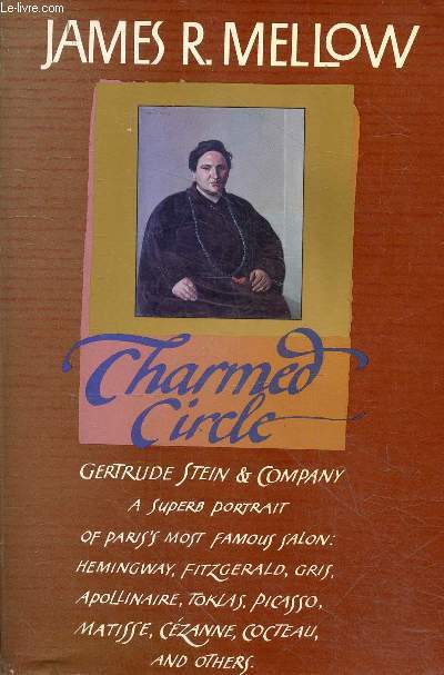 Charmed circle Gertrude Stein & Company - Volume 1 of the lost generation trilogy. - R.Mellow James