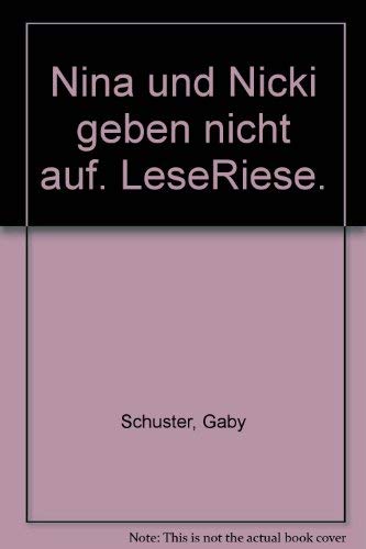 Nina & Nicki geben nicht auf - Aus der Serie: LeseRiese - bk1343 - Gaby Schuster