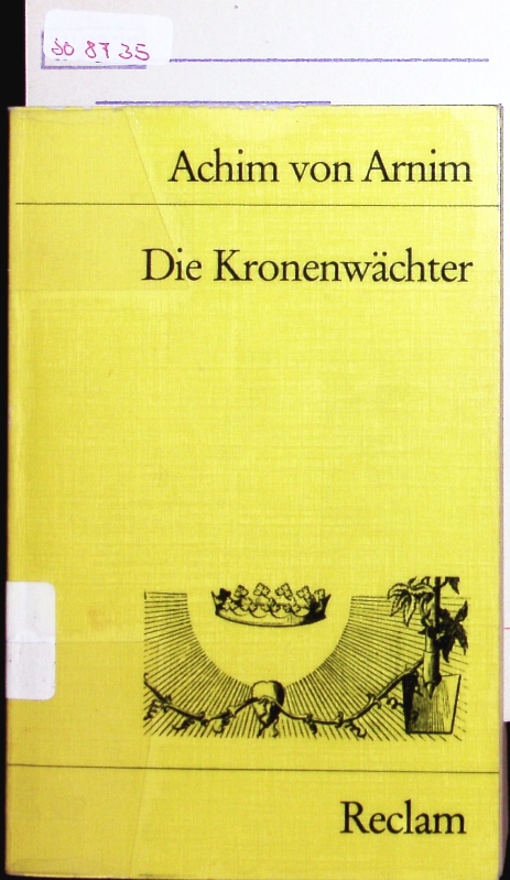 Die Kronenwächter. Roman. - Arnim, Achim von