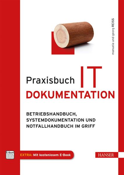 Praxisbuch IT-Dokumentation: Betriebshandbuch, Systemdokumentation und Notfallhandbuch im Griff - Reiss, Manuela und Georg Reiss