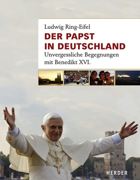 Der Papst in Deutschland: Unvergessliche Begegnungen mit Benedikt XVI. - Ludwig, Ring-Eifel