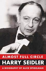 Almost Full Circle: Harry Seidler: The Life of Harry Seidler - Spigelman, Alice