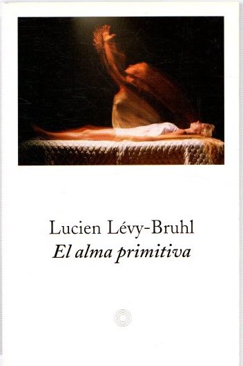 El alma primitiva . - Levy-Bruhl, Lucien