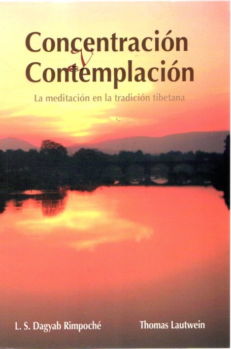 Concentración y contemplación. La meditación en la tradición tibetana . - Dagyab Rimpoché, Loden Sherap/Lautwein, Thomas