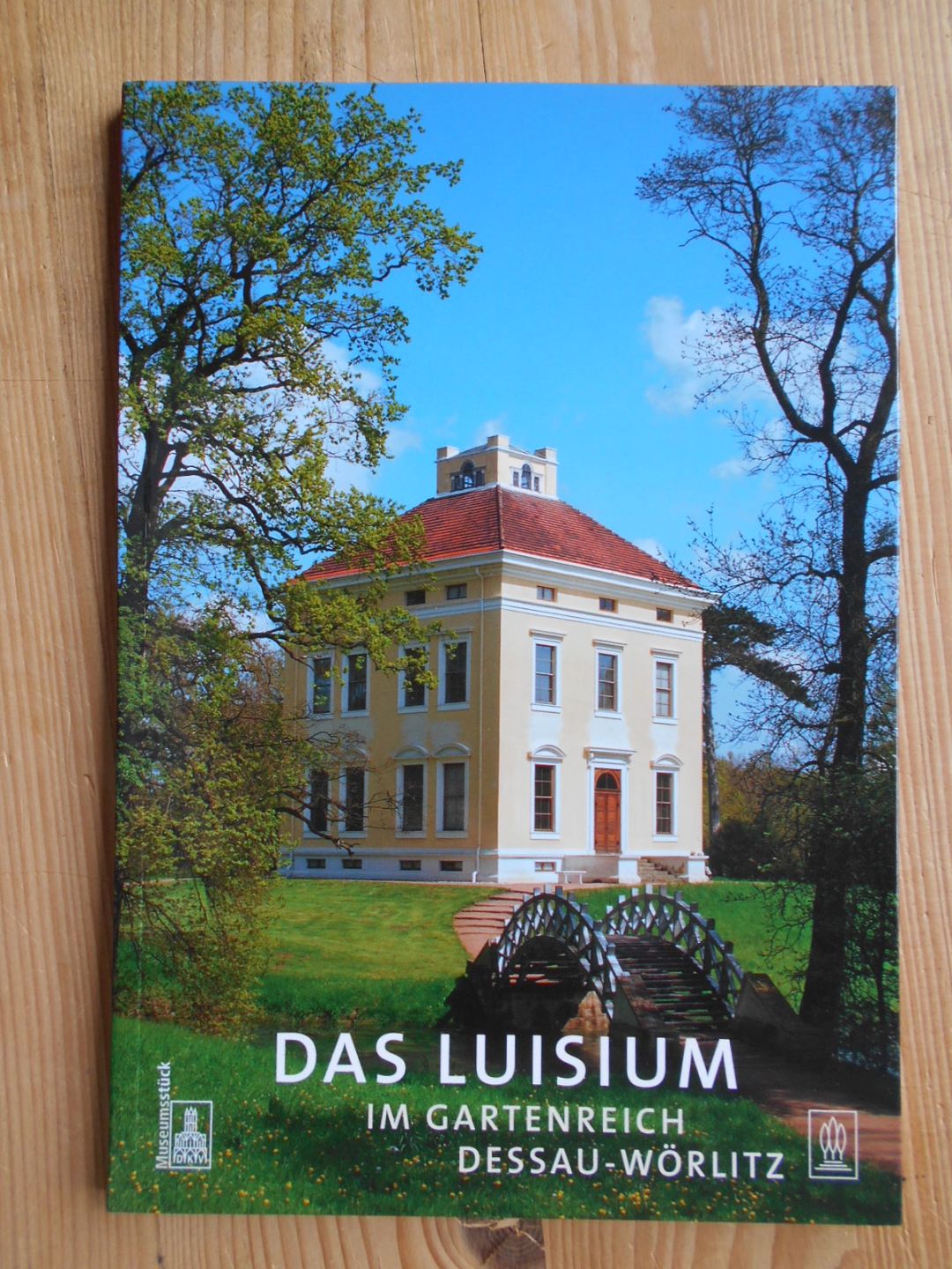 Das Luisium im Gartenreich Dessau-Wörlitz. bearb. von Ludwig Trauzettel . [Red.: Uwe Quilitzsch] / Museumsstück - Weiss, Thomas (Hrsg.)