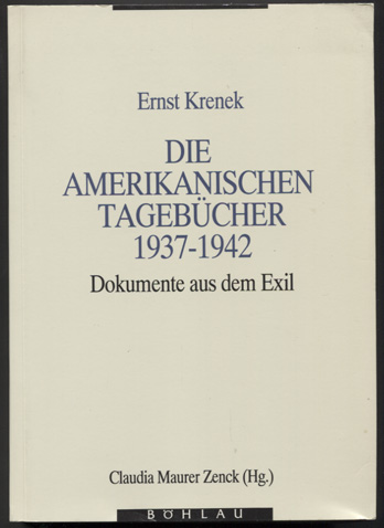 Die amerikanischen Tagebücher 1937 - 1942. Dokumente aus dem Exil. Hrsg. von Claudia Maurer Zenck. - Krenek, Ernst