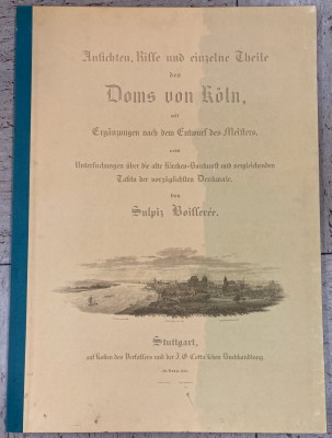 Ansichten, Risse und einzelne Teile des Domes von Köln. Tafelband und Begleitheft. Neu herausgegeben von Arnold Wolff. - Boisserée, Sulpiz