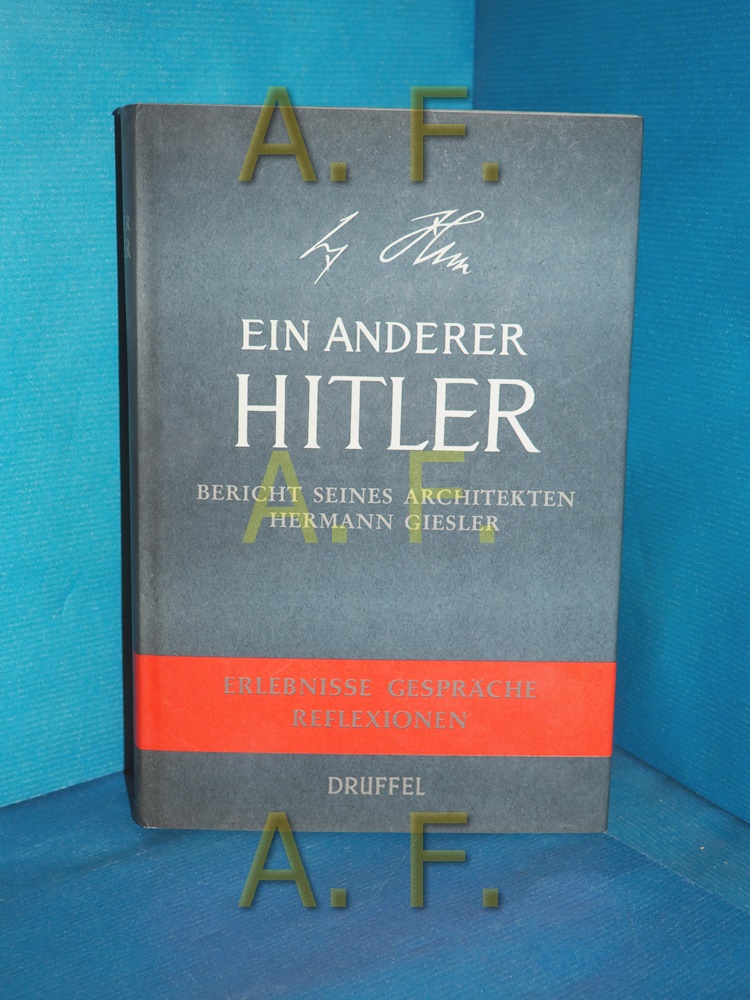 Ein anderer Hitler : Bericht seines Architekten Hermann Giesler Erlebnisse, Gespräche, Reflexionen - Giesler, Hermann