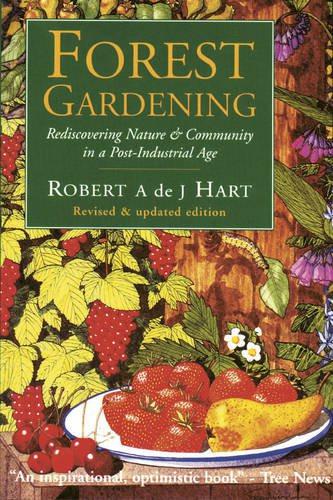 Forest Gardening: Cultivating an Edible Landscape - Hart, Robert