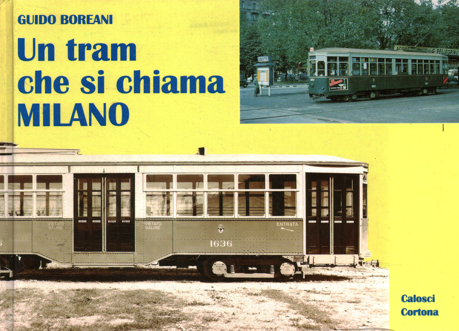 Un tram che si chiama Milano Il tram tipo 1928 dalle origini ai giorni nostri. Storia e tecnica - Guido Boreani