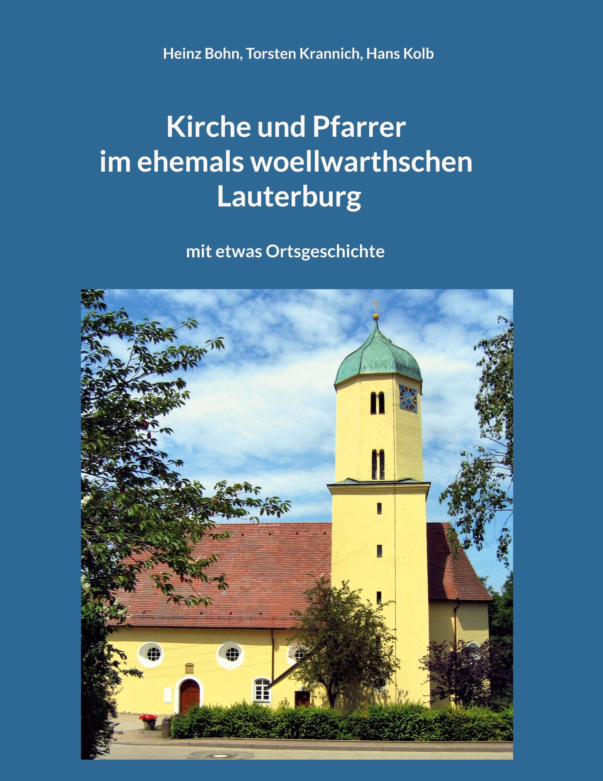 Kirche und Pfarrer im ehemals woellwarthschen Lauterburg - Bohn, Heinz|Krannich, Torsten|Kolb, Hans