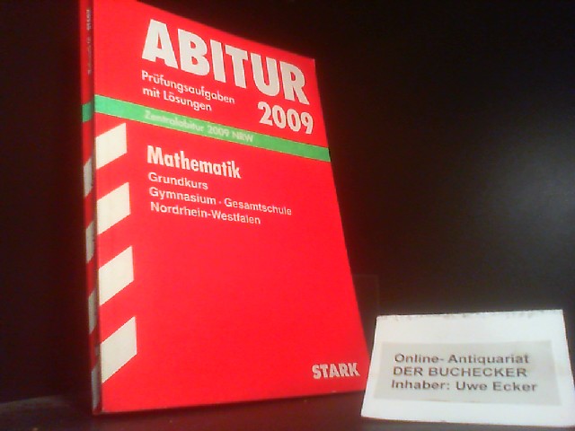 Abitur-Prüfungsaufgaben Gymnasium. Gesamtschule Nordrhein-Westfalen; Mathematik Grundkurs. Zentralabitur 2009 NRW. Prüfungsaufgaben mit Lösungen, inkl. CD - Georg Breitenfeld, Herbert Kompernaß