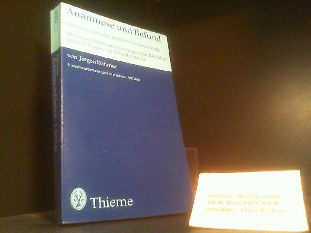 Anamnese und Befund : d. systemat. ärztl. Unters. ; mit e. Schlüssel zum Gegenstandskatalog. - Dahmer, Jürgen