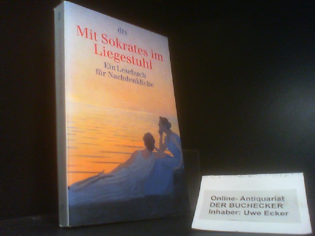 Mit Sokrates im Liegestuhl : ein Lesebuch für Nachdenkliche. hrsg. von Brigitte Hellmann / dtv ; 36182 - Hellmann, Brigitte (Herausgeber)