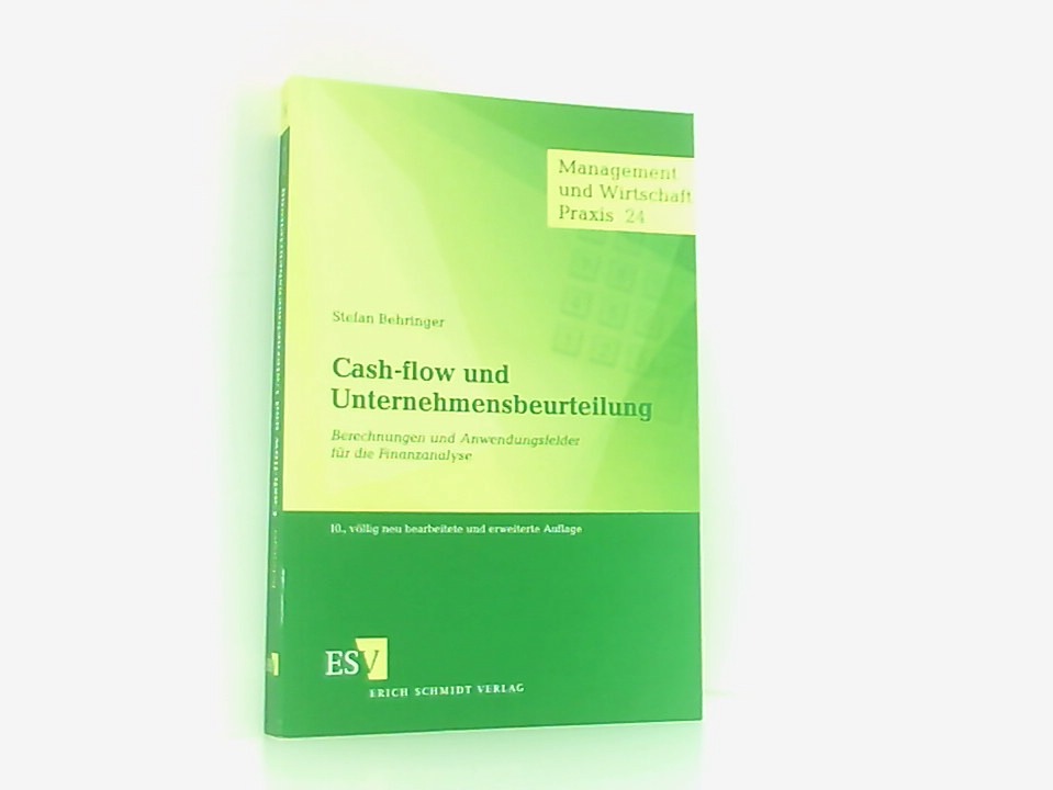 Cash-flow und Unternehmensbeurteilung: Berechnungen und Anwendungsfelder für die Finanzanalyse (Management und Wirtschaft Praxis, Band 24) Berechnungen und Anwendungsfelder für die Finanzanalyse - Behringer, Prof. Dr. Stefan