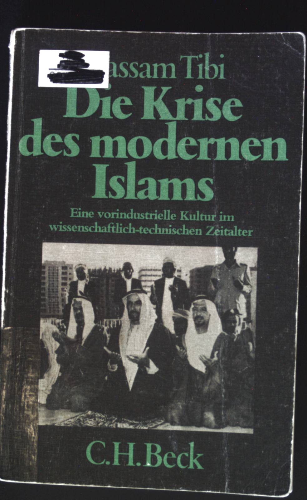 Die Krise des modernen Islams : e. vorindustrielle Kultur im wissenschaftl.-techn. Zeitalter. Beck'sche schwarze Reihe ; Bd. 228 - Tibi, Bassam