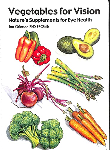 Vegetables for Vision: Nature's Supplements for Eye Health - Grierson, Ian