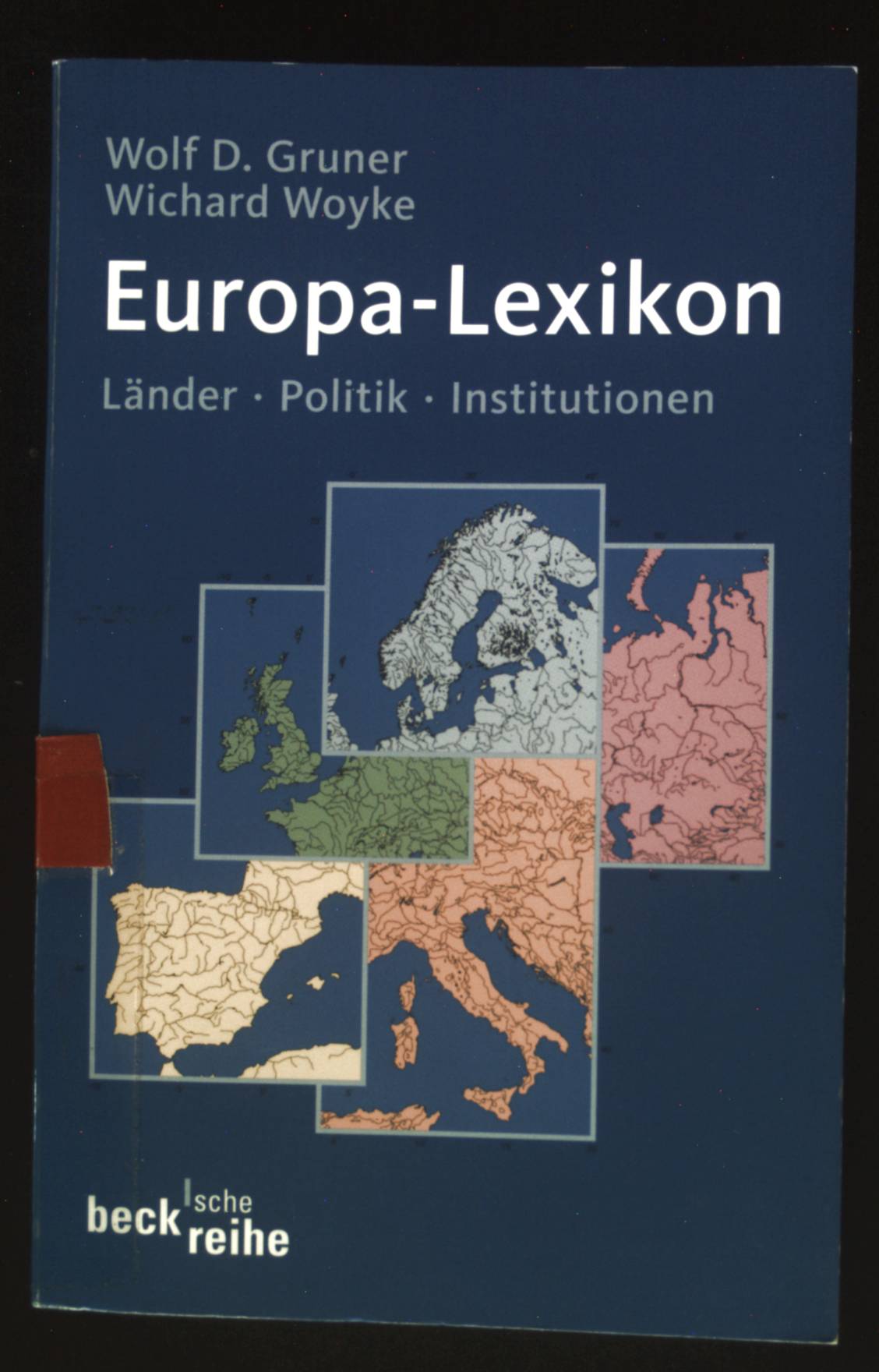 Europa-Lexikon : Länder, Politik, Institutionen. Beck'sche Reihe ; 1506 - Gruner, Wolf D. und Wichard Woyke