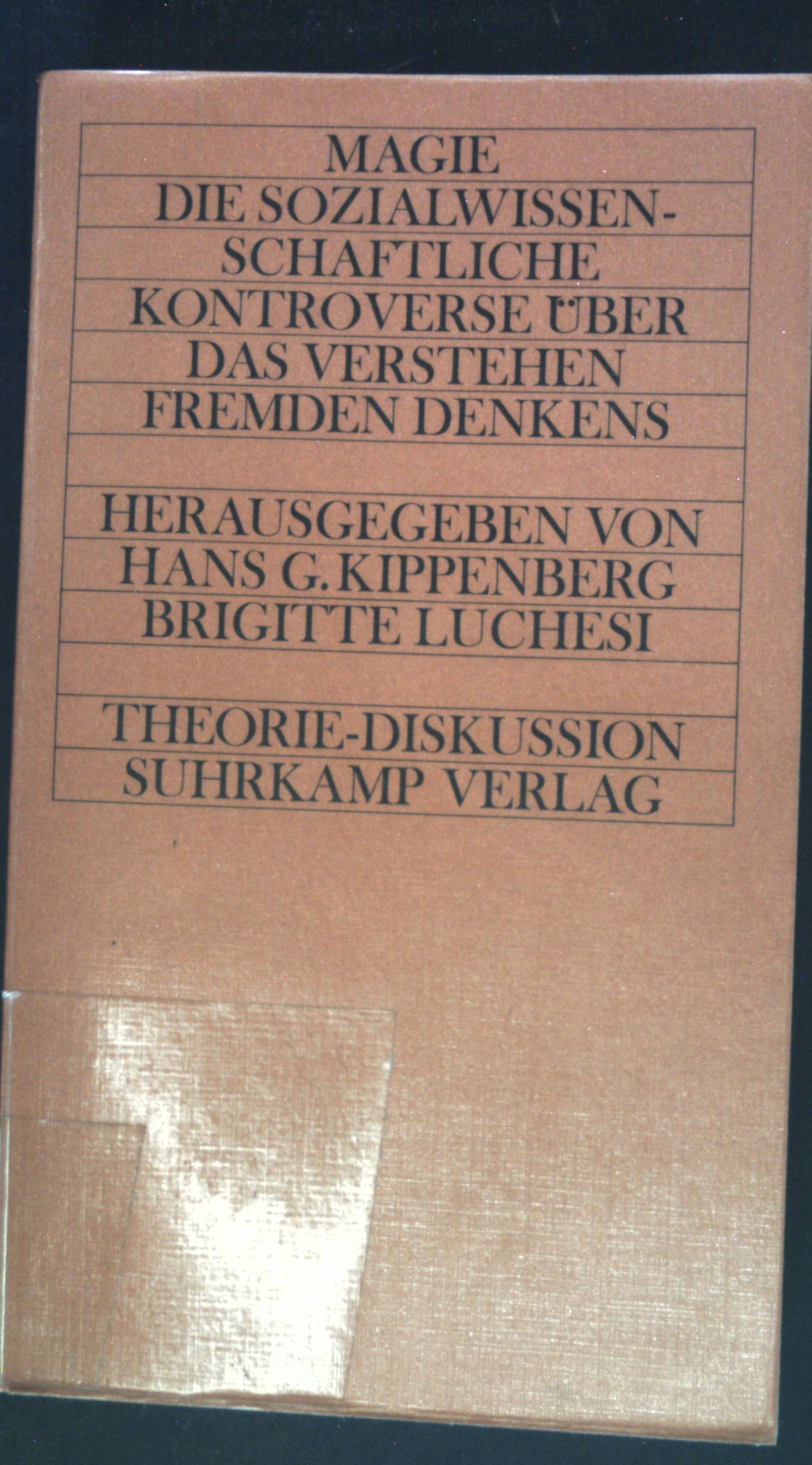 Magie : d. sozialwissenschaftl. Kontroverse über d. Verstehen fremden Denkens. Theorie : Theorie-Diskussion - Kippenberg, Hans Gerhard