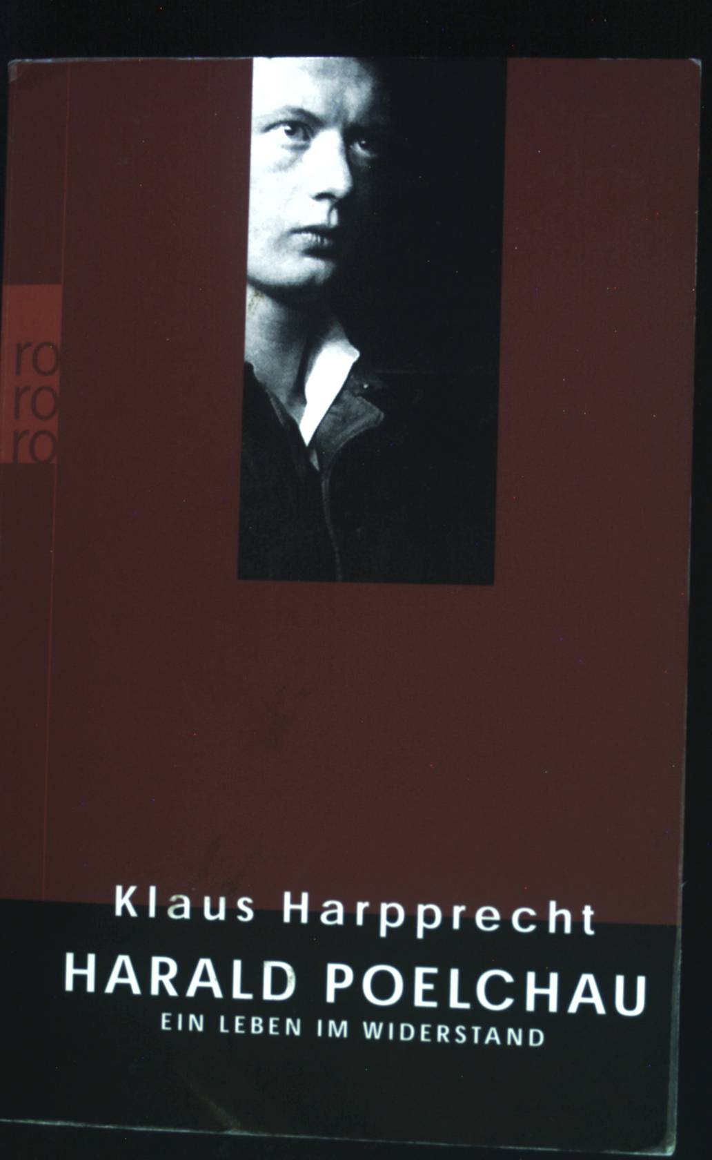 Harald Poelchau : ein Leben im Widerstand. Rororo ; 62228 : rororo-Sachbuch; - Harpprecht, Klaus