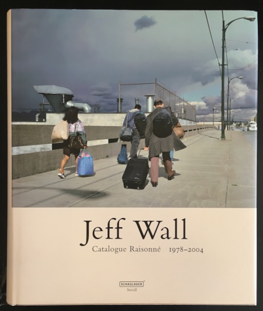 Jeff Wall: Catalogue Raisonné 1978-2004. - Vischer, Theodora / Naef, Heidi (Hrsg.)