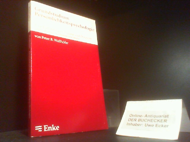 Grundstudium Persönlichkeitspsychologie : e. Einf. in Theorie u. Diagnose individueller Verhaltensweisen. Peter R. Wellhöfer - Wellhöfer, Peter Rolf