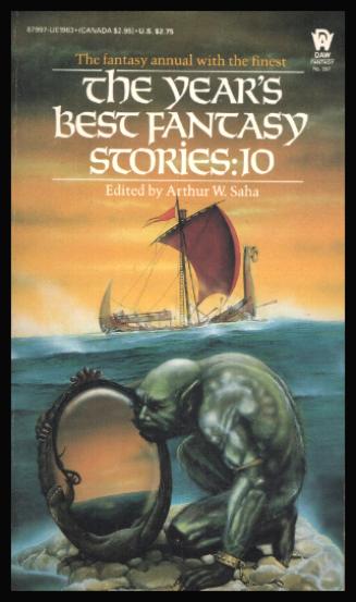 THE YEAR'S BEST FANTASY STORIES 10 - Saha, Arthur W. (editor) (Karl Edward Wagner; James Tiptree Jr.; Fritz Leiber; Tanith Lee; Paul Darcy Boles; Larry Tritten; William F. Wu; Ennis Duling; Leigh Kennedy; John Alfred Taylor; Avram Davidson; Grania Davi)