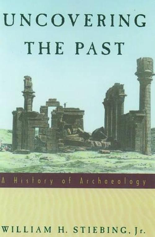 Uncovering the Past (Paperback) - William H. Stiebing