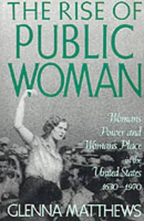 The Rise of Public Woman (Paperback) - Glenna Matthews