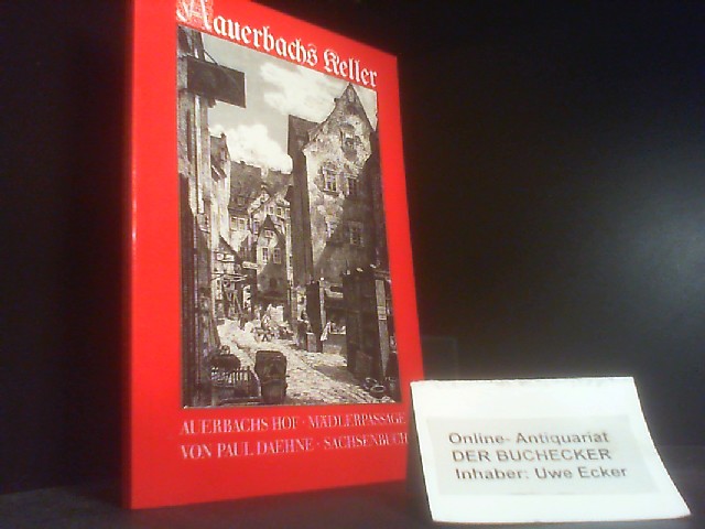 Auerbachs Keller, Auerbachs Hof, Mädlerpassage : eine Jubiläumsschrift. von - Daehne, Paul