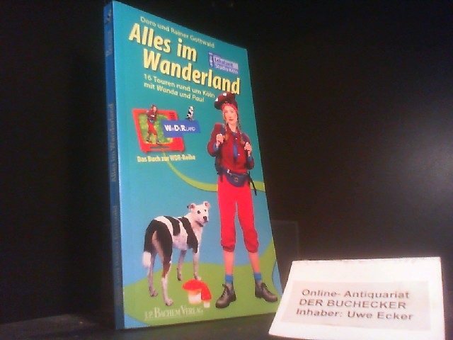 Alles im Wanderland; Teil: [1]., 16 Touren rund um Köln mit Wanda und Paul - Gottwald, Doro; Gottwald, Rainer