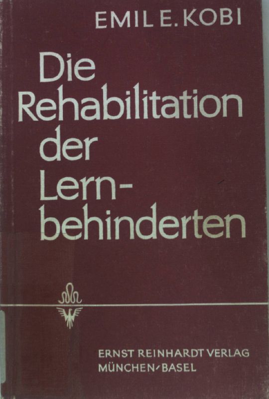 Die Rehabilitation der Lernbehinderten. Die Rehabilitation der Entwicklungsgehemmten ; Bd. 8 - Kobi, Emil E.