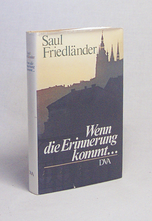 Wenn die Erinnerung kommt . / Saul Friedländer. Aus d. Franz. von Helgard Oestreich - Friedländer, Saul