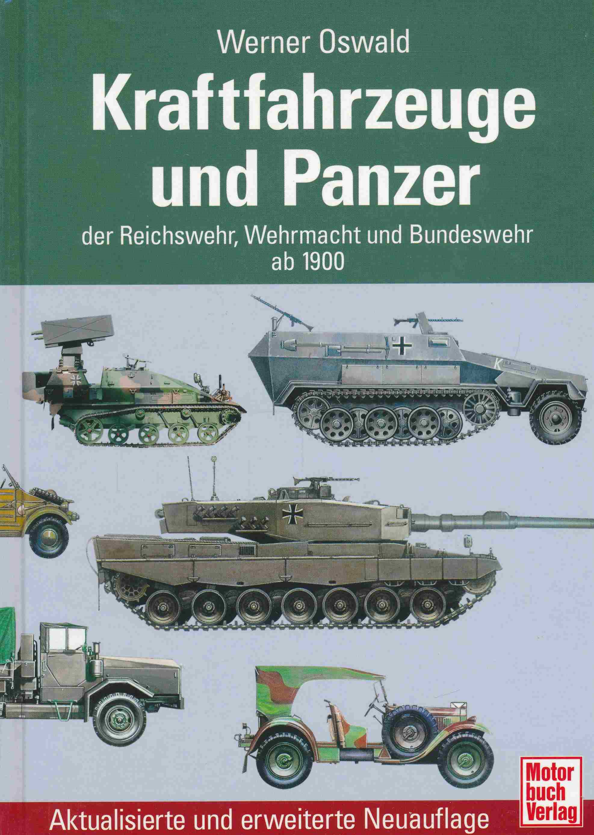 Kraftfahrzeuge und Panzer der Reichswehr, Wehrmacht und Bundeswehr: ab 1900. - Oswald, Werner; Plate, Jürgen