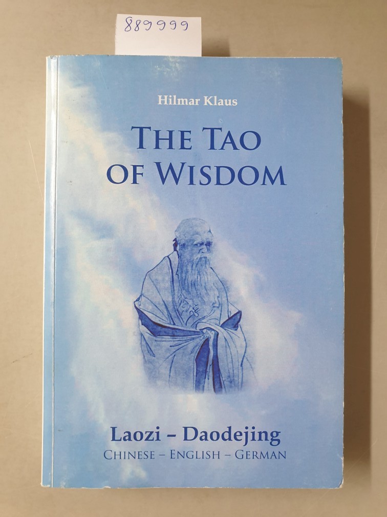 The Tao of wisdom : Laozi, Dadejing ; Chinese - English - German : - Klaus, Hilmar