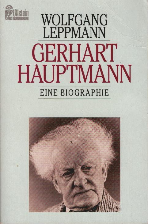 Gerhart Hauptmann : eine Biographie. Ullstein ; Nr. 35608 : Biographie - Leppmann, Wolfgang