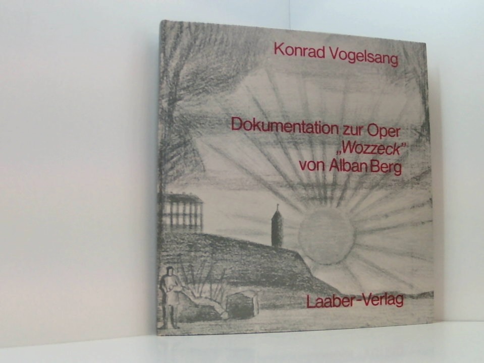 Dokumentation Zur Oper Wozzeck Von Alban Berg: Die Jahre Des Durchbruchs 1925-1932 d. Jahre d. Durchbruchs 1925 - 1932 - Konrad Vogelsang