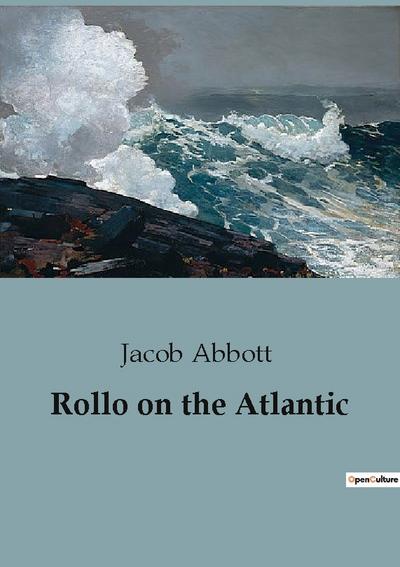 Rollo on the Atlantic - Jacob Abbott