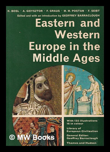 Eastern and western Europe in the Middle Ages / F. Graus [and others]; edited with an introduction by Geoffrey Barraclough - Barraclough, Geoffrey (1908-1984)