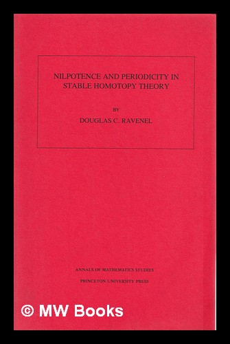 Nilpotence and periodicity in stable homotopy theory / Douglas C. Ravenel - Ravenel, Douglas C.