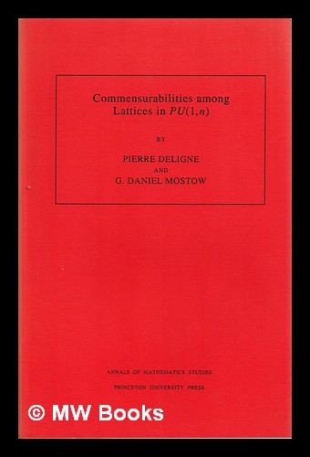 Commensurabilities among lattices in PU (1,n) / Pierre Deligne and G. Daniel Mostow - Deligne, Pierre. Mostow, George D.