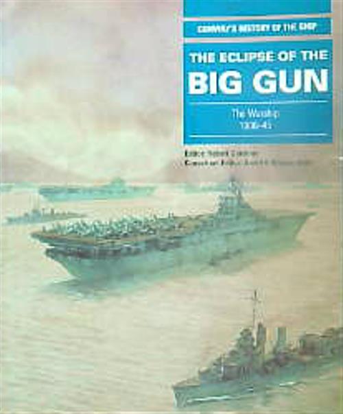 The Eclipse Of The Big Gun: The Warship 1906-45 - Gardiner, Robert - Brown, David