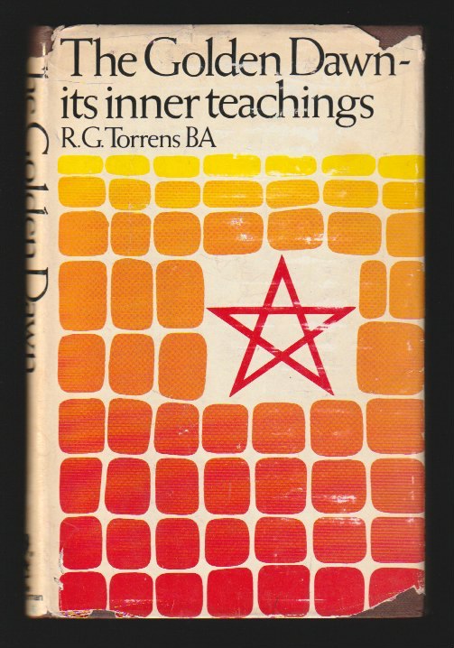 Richard R Torrens The Golden Dawn - its inner teachings [The Inner Teachings of the ...