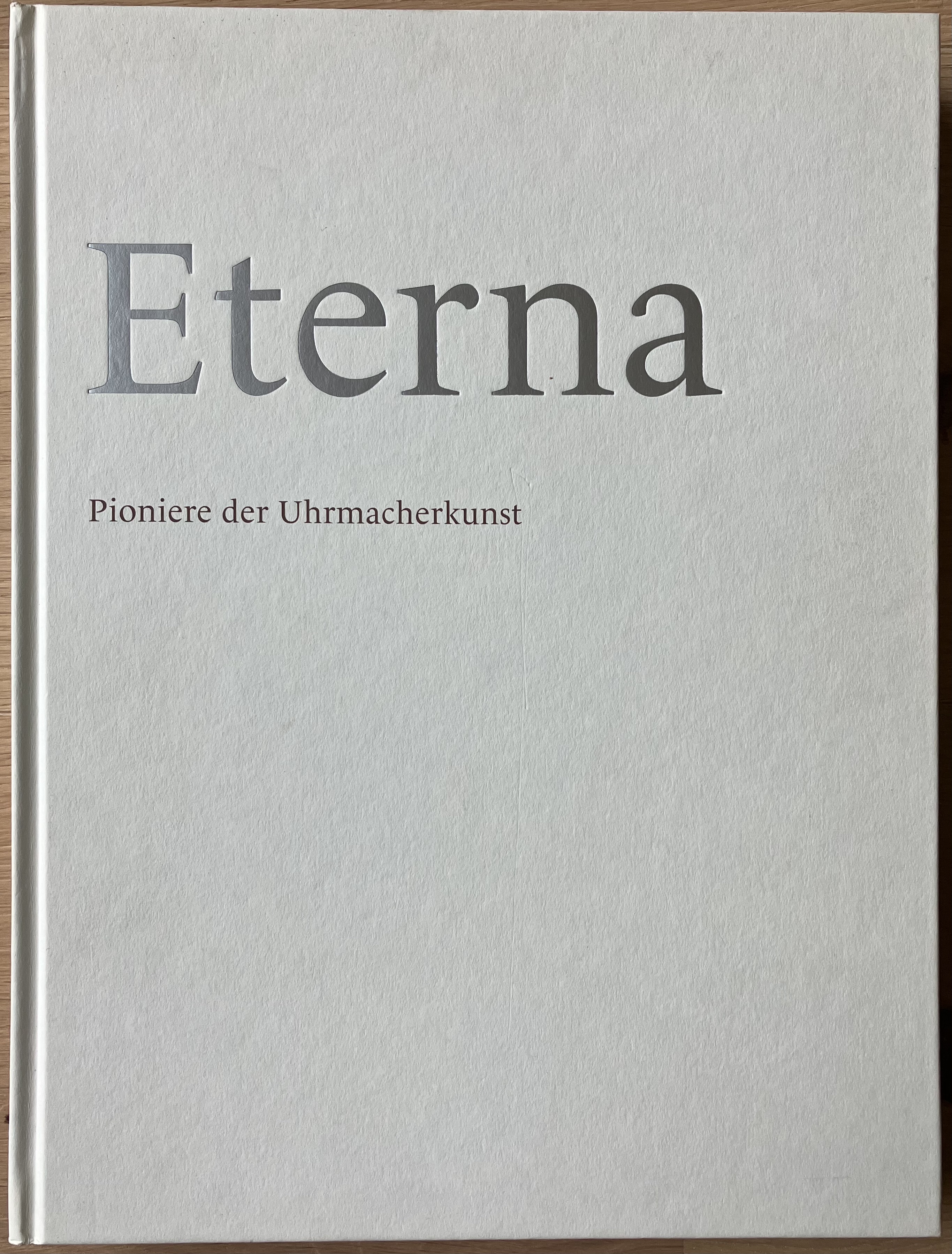 ETERNA - Pioniere der Uhrmacherkunst - Gisbert L. Brunner; Christian Pfeiffer-Belli
