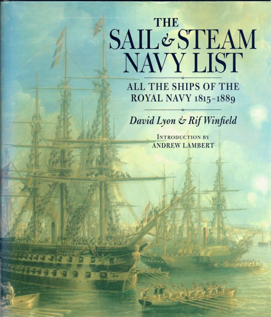 THE SAIL & STEAM NAVY LIST : ALL THE SHIPS OF THE ROYAL NAVY 1815-1889 - Lyon, David & Winfield, Rif.