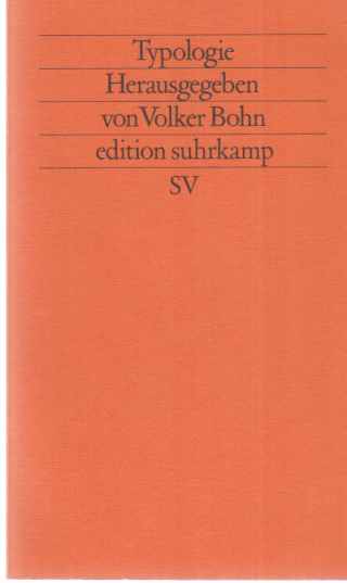 Typologie : internationale Beiträge zur Poetik. hrsg. von Volker Bohn / Poetik ; Bd. 2; Edition Suhrkamp ; 1451 = N.F., Bd. 451. - Bohn, Volker (Hrsg.)