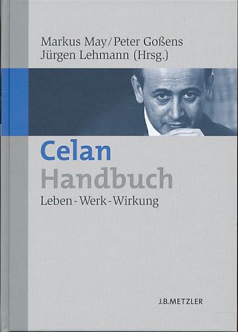 Celan-Handbuch. Leben - Werk - Wirkung. Hrsg. von Markus May. - Celan, Paul