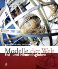 Modelle der Welt : Erd- und Himmelsgloben. Peter E. Allmayer-Beck (Hrsg.) - Allmayer-Beck, Peter E. (Mitwirkender)
