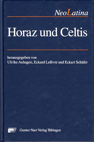 Horaz und Celtis. NeoLatina 1. - Auhagen, Ulrike, Eckard Lefèvre und Eckart Schäfer (Hrsg.)